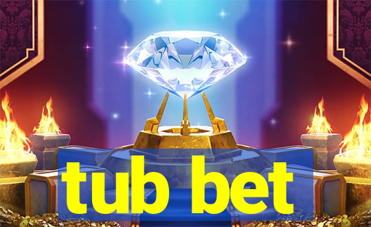 tub bet
